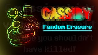 Cassidy Fandom Erasure [upl. by Aeikan]