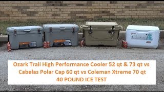 Ozark Trail 52qt amp 73qt Cooler vs Cabelas Polar Cap 60qt vs Coleman Xtreme 70qt ICE TEST [upl. by Lattonia815]