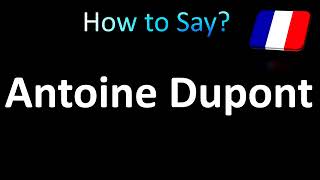 How to Pronounce Antoine Dupont French [upl. by Lewiss208]