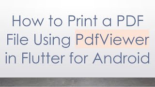 How to Print a PDF File Using PdfViewer in Flutter for Android [upl. by Hoppe]