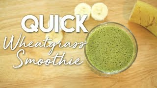 Quick Wheatgrass Smoothie [upl. by Treboh]