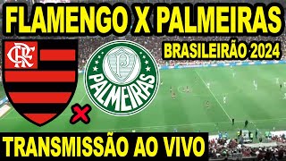 FLAMENGO X PALMEIRAS AO VIVO DIRETO DO MARACANÃ  CAMPEONATO BRASILEIRO 2024 [upl. by Novyart79]