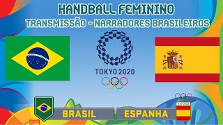 BRASIL x ESPANHA  HANDEBOL FEMININO ⚽  NARRAÇÃO AO VIVO 28072021 [upl. by Sven]