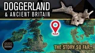 Doggerland and Ancient Britain The Story So Far  Ancient Architects [upl. by Aehsila990]