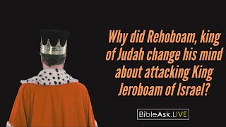 Why did Rehoboam king of Judah change his mind about attacking King Jeroboam of Israel [upl. by Ainej673]