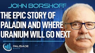 John Borshoff The Epic Story of Paladin and Where Uranium Will Go Next [upl. by Nirro]