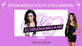 Scheananigans Podcast  Battling Intrusive Thoughts amp False Narratives  912023  Full Video [upl. by Notsag361]