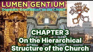 Lumen Gentium Chapter 3 On the Hierarchical Structure of the Church [upl. by Icam]