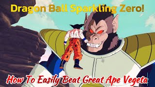 How To Easily Beat Great Ape Vegeta  DRAGON BALL Sparking ZERO  Guide  No Commentary [upl. by Ecaroh]