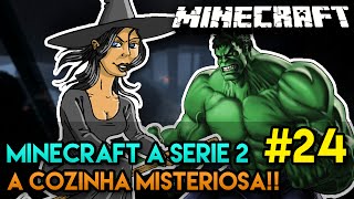 Minecraft A SÉRIE 2  24  A COZINHA MISTERIOSA O [upl. by Suhploda]