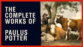 The Complete Works of Paulus Potter [upl. by Navetse]