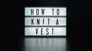 How to Knit a Vest [upl. by Trix]