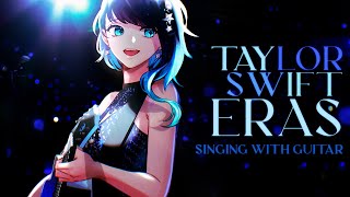 【Singing with Guitar】TAYLOR SWIFT ERAS ACOUSTIC SET [upl. by Torto]