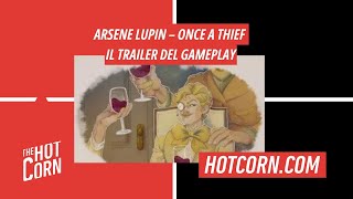 ARSENE LUPIN – ONCE A THIEF  Il trailer del gameplay  HOT CORN [upl. by Oiramd886]