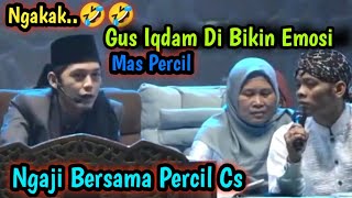 Ngakak🤣 Gus Iqdham Sempat Emosi Dengan Cak Percil 😁 Ngaji Bareng Bersama Hadroh Pusat amp Percil CS [upl. by Brady]