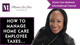 how to manage home care employee taxes [upl. by Einiffit911]