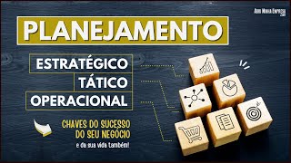 PLANEJAMENTO ESTRATÉGICO TÁTICO E OPERACIONAL Entenda as Diferenças Para Ter Sucesso [upl. by Sito]