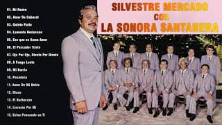 La Sonora Santanera  La voz bohemia de Silvestre Mercado  Silvestre Mercado Exitos [upl. by Ornie]