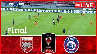 🔴LIVE Borneo fc vs Arema fc  FINAL Piala Presiden Full Match Streaming [upl. by Fidelio]