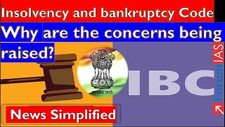 Insolvency and Bankruptcy Code Why are the concerns being raised Forum IAS  News Simplified [upl. by Elocen44]