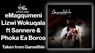 6  eMagqumeni  Lizwi Wokuqala feat Sannere Phoka Ea Boroa  Official Audio  Gamelihle [upl. by Darcee]