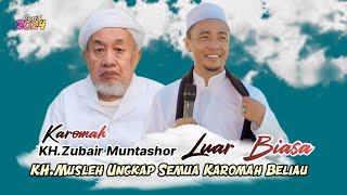 Karomah KHZubair Muntashor  KHMusleh Adnan Ungkap Semua karomah Beliau [upl. by Arly]