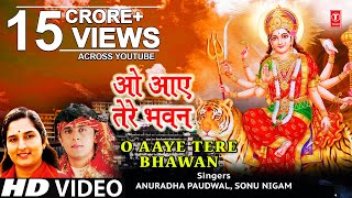 ओ आए तेरे भवन I O Aaye Tere Bhawan I SONU NIGAM ANURADHA PAUDWAL I Jai Maa Vaishno DeviNew Version [upl. by Oicnevuj]