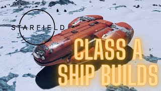 Shaggys Starfield Class A Ship Builds [upl. by Eniamrej]