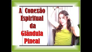 A Glândula Pineal e sua relação com a Conexão EspiritualFunções e a história da descoberta espírita [upl. by Rexferd]