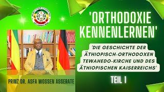 Orthodoxie kennenlernen Die Geschichte der ÄthiopischOrthodoxen TewahedoKirche amp des Kaiserreichs [upl. by Bunde]