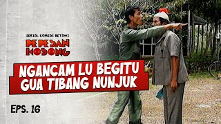 Nirin Nyindir Malih Ngancem Tuannya  PEPESAN KOSONG  EPS16 33 [upl. by Anihpled]