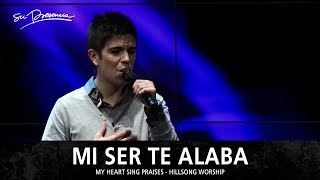 Mi Ser Te Alaba  Su Presencia My Heart Sing Praises  Hillsong Worship  Español [upl. by Valiant987]