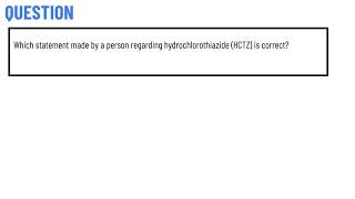 Which statement made by a person regarding hydrochlorothiazide HCTZ is correct [upl. by Fowler]