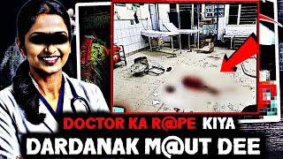 Trainee Doctor Ke Sath Hewaniyat 💔 Kolkata Rg Kar Hospital  First Killed Then Rpe [upl. by Bobbi553]