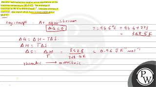 Rhombic and monoclinic sulphur are at equilibrium at the transition temperature \ \left955\ [upl. by Nuhsar]