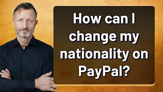 How can I change my nationality on PayPal [upl. by Sharp296]