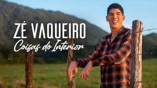 Zé Vaqueiro  COISAS DO INTERIOR ZÉ VAQUEIRO Video Oficial [upl. by Witte954]