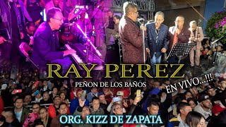 🔴 RAY PEREZ EN VIVO  PEÑON DE LOS BAÑOS  ORG KIZZ DE ZAPATA 2024 [upl. by Nhguavad]