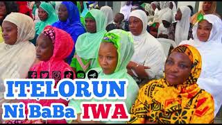 ITELORUN  BY FADILATU SHEIKH SULAIMAN FARUQ ONIKIJIPA AL MISKEENU BILLAH MUFTY DIYAR OON [upl. by Eiramrefinnej]