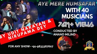 Aye Mere Humsafar I Alka Yagnik I Udit Narayan Live with 40 Musicians I Nirupama I Anand Milind Live [upl. by Cammie]