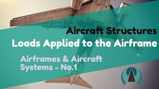 Airframes amp Aircraft Systems 1  Aircraft Structures  Loads Applied to the Airframe [upl. by Alejna716]