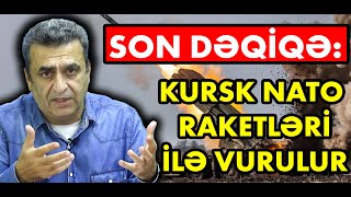 SON DƏQİQƏ Kursk NATO raketləri ilə vurulur  Kamran Həsənli quotAçıq Mikrofonquotda [upl. by Ettelliw]