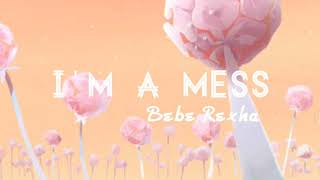 Bebe Rexha Im a Mess Sped Up Audio [upl. by Tager]