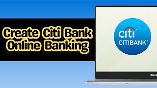 How to Create Citi Bank Online Banking [upl. by Herrod]