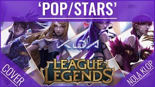 POPSTARS English Version  KDA  League Of Legends  Nola Klop Cover [upl. by Albie]