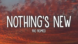 Rio Romeo  Nothing’s New Lyrics [upl. by Sueaddaht]