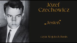 Józef Czechowicz quotjesieńquot  czyta Wojciech Rusin [upl. by Akinohs]