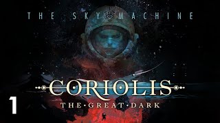 Coriolis The Great Dark  EP 1  The Sky Machine Actual Play [upl. by Hashimoto495]