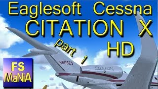 Eaglesoft Cessna CITATION X part 1 HD FSX Extreme Realism [upl. by Sixla987]