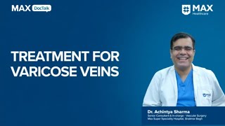 Understanding Varicose Veins Types and Treatment  Dr Achintya Sharma Max Hospital Shalimar Bagh [upl. by Aiehtela]